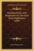 Standing Orders And Regulations For The 42nd Royal Highlanders 1104906082 Book Cover