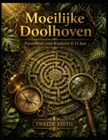 Moeilijke Doolhoven Puzzelboek voor Kinderen 8-12 Jaar Tweede Editie: Geometrische patronen en 3D labyrinten voor ruimtelijk inzicht en diepe focus (Dutch Edition) B0H8856LLH Book Cover