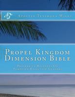 Propel Kingdom Dimension Bible: Prosperity Releases on Purposed Effective Leaders 1532748760 Book Cover