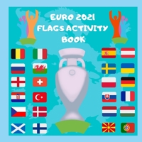 EURO 2021 FLAGS ACTIVITY BOOK: European Football Championship activity book | Picture Puzzle Book for Kids | Football Activity Book For Kids aged 6-12 | B094P7WWVF Book Cover