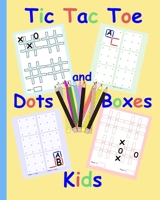 Tic Tac Toe Dots and Boxes Kids: Pen and Paper family game books for kids and adults  Simple fun sibling games  Easy quick games for children elderly seniors 1695822242 Book Cover
