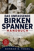 DAS UMFASSENDE BIRKENSPANNER-HANDBUCH: Ein vollständiger Leitfaden zur Bestimmung des Birkenspanners, seinem Lebenszyklus, seiner Tarnung, Evolution, ... wissenschaftlichen Bedeutung (German Edition) B0H7QLZH69 Book Cover