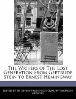 The Writers of the Lost Generation from Gertrude Stein to Ernest Hemingway 1240945078 Book Cover