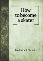 How to Become a Skater 1359601112 Book Cover