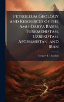 Petroleum Geology and Resources of the Amu-Darya Basin, Turkmenistan, Uzbekistan, Afghanistan, and Iran 1025153405 Book Cover