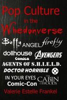 Pop Culture in the Whedonverse: All the References in Buffy, Angel, Firefly, Dollhouse, Agents of S.H.I.E.L.D., Cabin in the Woods, the Avengers, Doctor Horrible, in Your Eyes, Comics and More 0692240713 Book Cover