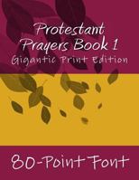 Protestant Prayers Book 1: Gigantic Print Edition 1544679262 Book Cover