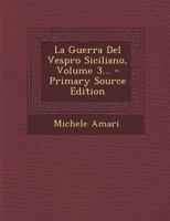 La Guerra Del Vespro Siciliano, Volume 3... 1293366374 Book Cover