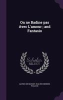 On ne Badine Pas Avec L'Amour; and Fantasio 101564662X Book Cover