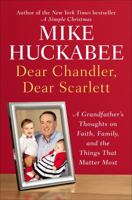 Dear Chandler, Dear Scarlett: A Grandfather's Thoughts on Faith, Family, and the Things That Matter Most 1595231064 Book Cover