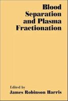 Blood Separation and Plasma Fractionation 0471568759 Book Cover