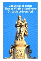 Consecration to the Blessed Virgin according to St. Louis de Montfort 1493753045 Book Cover