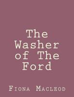 The Washer of the Ford: Legendary Moralities and Barbaric Tales 1492891789 Book Cover