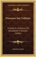 Discours Sur Voltaire: Envoye Au Concours De L'Academie Francaise (1844) 1160728925 Book Cover