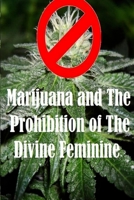 Marijuana and the Prohibition of the Divine Feminine 1536832731 Book Cover