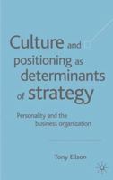 Culture and Positioning as a Determinant of Strategy: Personlity and the Business Organization 1403917515 Book Cover