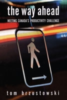 The Way Ahead: Meeting Canada's Productivity Challenge 0776606697 Book Cover