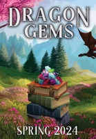 Dragon Gems: Spring 2024 1962538680 Book Cover