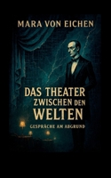 Das Theater zwischen den Welten: Gespräche am Abgrund über das Menschsein (German Edition) 3819229078 Book Cover