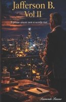 JAFFERSON B. vol II: IL PRIMO AMORE NON SI SCORDA MAI (Italian Edition) B0GZ8C85LM Book Cover