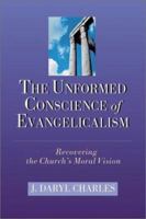 The Unformed Conscience of Evangelicalism: Recovering the Church's Moral Vision 0830826912 Book Cover