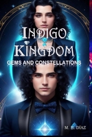 INDIGO KINGDOM: GEMS AND CONSTELLATIONS (INDIGO KINGDOM (ENGLISH EDITION)) B0CJXK7D8C Book Cover