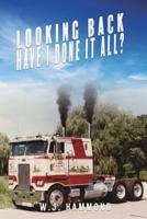 Looking Back Have I Done It All 1545603049 Book Cover