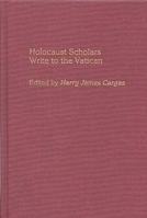 Holocaust Scholars Write to the Vatican (Contributions to the Study of Religion)