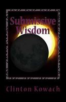 Submissive Wisdom 1500638366 Book Cover