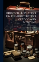 Proposed Legislation on the Adulteration of Food and Medicine 1023885581 Book Cover