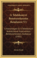 A Telekkonyvi Betetszerkesztes Rendszere V1: A Kozonseges Es A Telekkonyvi Atalakitassal Kapcsolatos Betetszerkesztes Szabalyai (1901) 1168154308 Book Cover