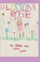Blossom Rose: The Rainbow Flower B08R5SW5YM Book Cover