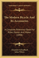 The Modern Bicycle And Its Accessories: A Complete Reference Book For Rider, Dealer, And Maker 1437285791 Book Cover