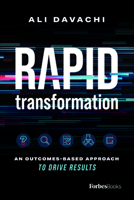 Rapid Transformation: An Outcomes-Based Approach to Drive Results 1955884048 Book Cover