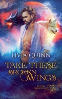Take These Broken Wings 1987569687 Book Cover