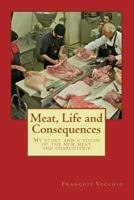 Meat, Life and Consequences: My story and a vision of the new meat and charcuterie 1541363264 Book Cover