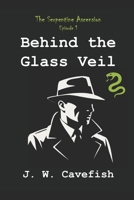 Episode 1: Behind The Glass Veil (The Serpentine Ascension) B0FVMBR7H4 Book Cover