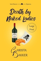 Death by Naked Ladies (Large Print): A clean cozy mystery with a bit of ooh-la-la (The Saint-Maurice Mysteries (LARGE PRINT)) 1739475429 Book Cover