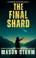The Final Shard: A Fractured Identity Psychological Thriller (The Mirror's Edge) B0GHR5XX4J Book Cover