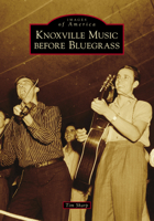 Knoxville Music Before Bluegrass 1467104353 Book Cover