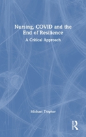 Nursing, Covid and the End of Resilience: A Critical Approach 1032446773 Book Cover