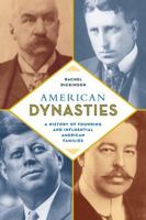 American Dynasties: A History of Founding and Influential American Families 1493048147 Book Cover