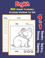 English 50 Animals Vocabulary Activities Workbook for Kids: 4 in 1 reading writing tracing and coloring worksheets 1072012774 Book Cover