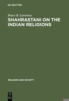 Shahrastani on the Indian religions (Religion and society ; 4) 9027976813 Book Cover