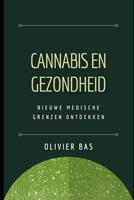 Cannabis en Gezondheid: Nieuwe medische grenzen ontdekken B0CFZJKY41 Book Cover