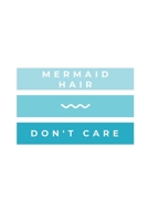 Mermaid Hair Don't Care: Notebook / Simple Blank Lined Writing Journal / Swimmers / Swimming Pool Lovers / Fans / Practice / Training / Coaching / Personal Records / Watersports / Workbook / Diary / P 1691111392 Book Cover