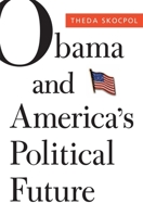 Obama and America's Political Future 0674065972 Book Cover