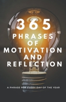 365 PHRASES OF MOTIVATION And REFLECTION B0CRKLBTPT Book Cover