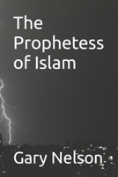 The Prophetess of Islam 1482016656 Book Cover