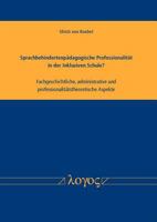 Sprachbehindertenpadagogische Professionalitat in Der Inklusiven Schule? Fachgeschichtliche, Administrative Und Professionalitatstheoretische Aspekte 3832535268 Book Cover